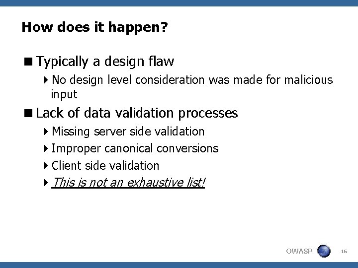 How does it happen? <Typically a design flaw 4 No design level consideration was