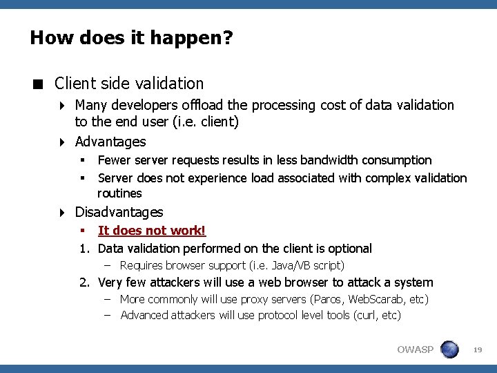 How does it happen? < Client side validation 4 Many developers offload the processing