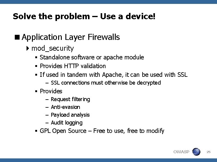 Solve the problem – Use a device! <Application Layer Firewalls 4 mod_security § Standalone