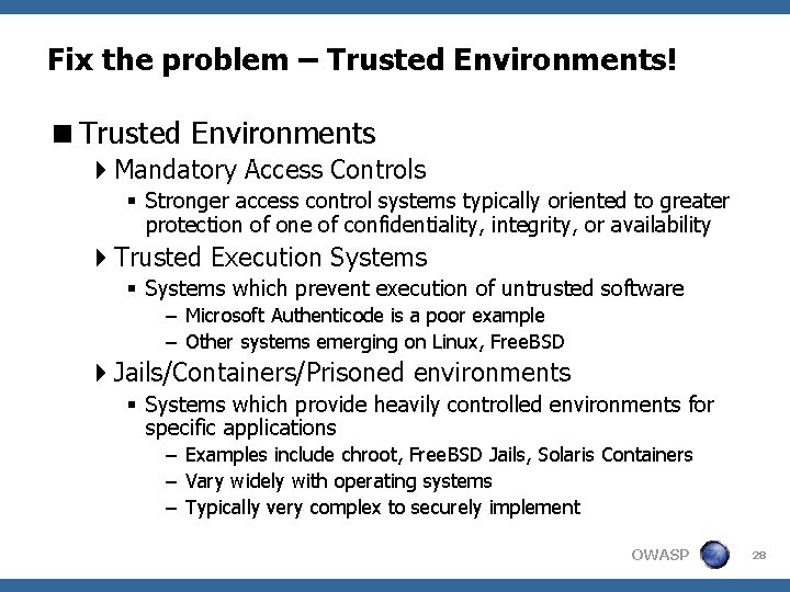 Fix the problem – Trusted Environments! <Trusted Environments 4 Mandatory Access Controls § Stronger