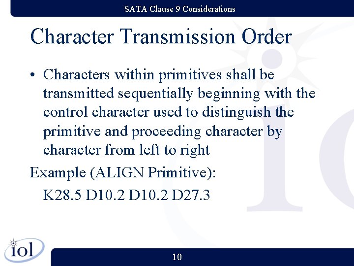 SATA Clause 9 Considerations Character Transmission Order • Characters within primitives shall be transmitted