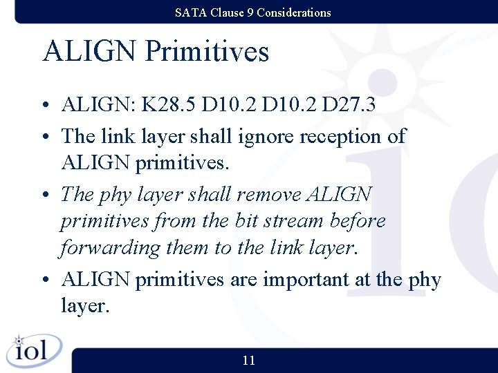 SATA Clause 9 Considerations ALIGN Primitives • ALIGN: K 28. 5 D 10. 2 SATA Clause 9 Considerations ALIGN Primitives • ALIGN: K 28. 5 D 10. 2