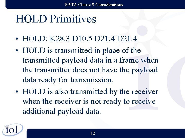 SATA Clause 9 Considerations HOLD Primitives • HOLD: K 28. 3 D 10. 5