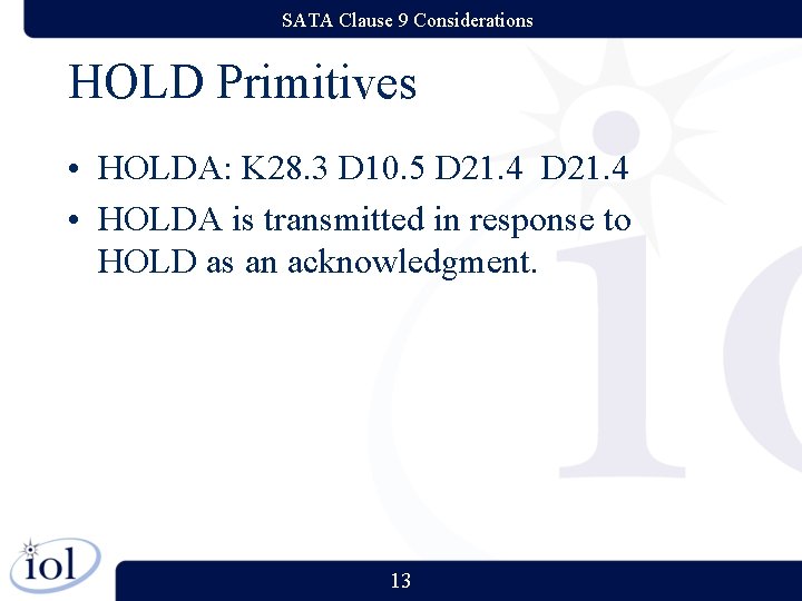 SATA Clause 9 Considerations HOLD Primitives • HOLDA: K 28. 3 D 10. 5