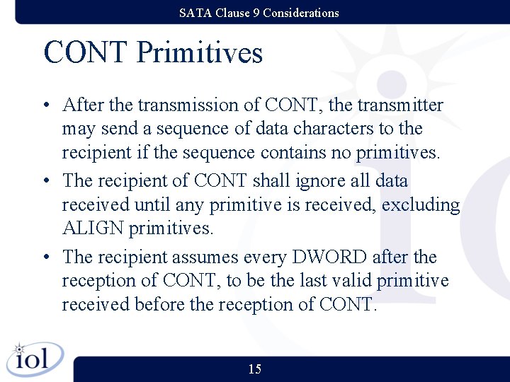 SATA Clause 9 Considerations CONT Primitives • After the transmission of CONT, the transmitter