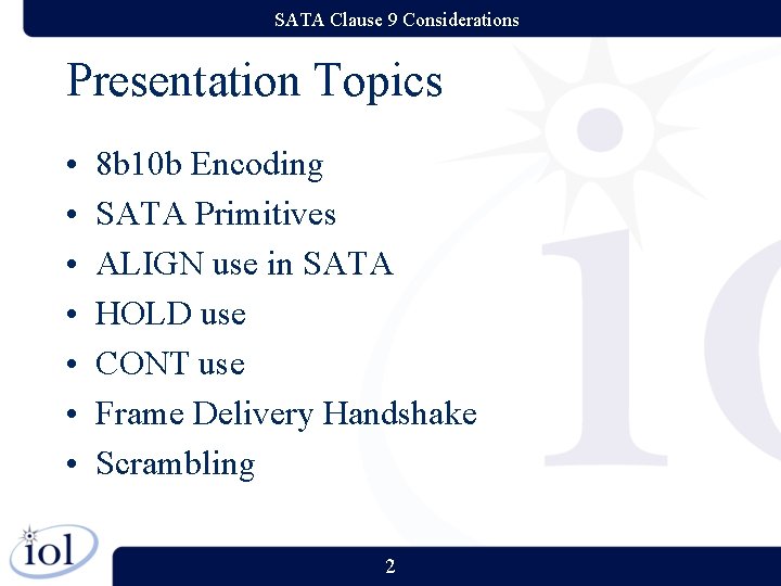 SATA Clause 9 Considerations Presentation Topics • • 8 b 10 b Encoding SATA
