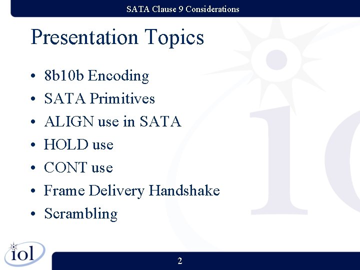 SATA Clause 9 Considerations Presentation Topics • • 8 b 10 b Encoding SATA SATA Clause 9 Considerations Presentation Topics • • 8 b 10 b Encoding SATA