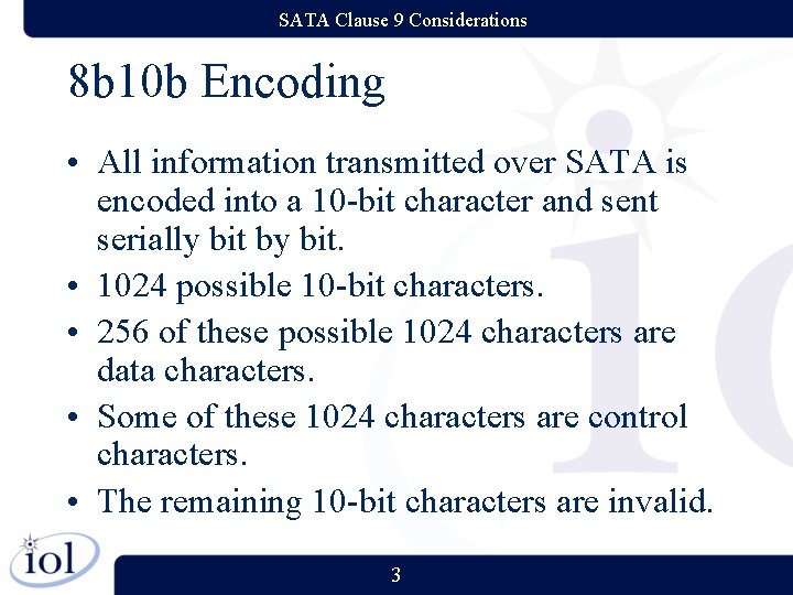 SATA Clause 9 Considerations 8 b 10 b Encoding • All information transmitted over