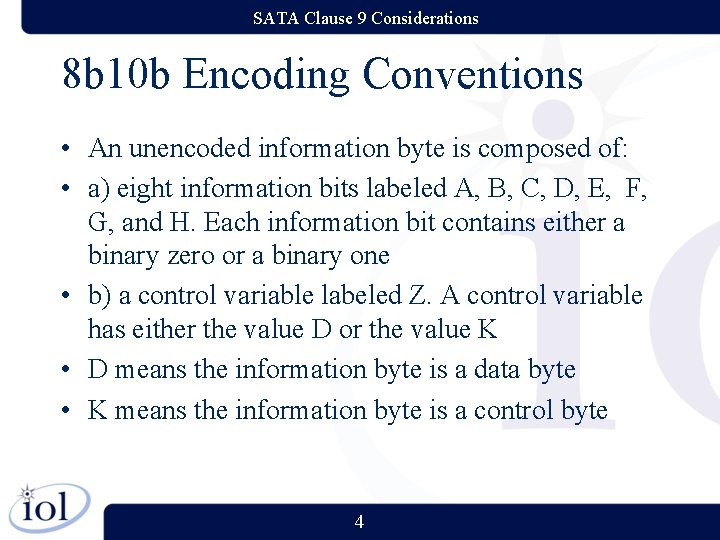 SATA Clause 9 Considerations 8 b 10 b Encoding Conventions • An unencoded information SATA Clause 9 Considerations 8 b 10 b Encoding Conventions • An unencoded information