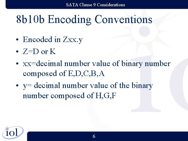 SATA Clause 9 Considerations 8 b 10 b Encoding Conventions • Encoded in Zxx.
