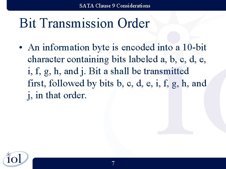 SATA Clause 9 Considerations Bit Transmission Order • An information byte is encoded into