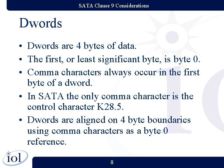 SATA Clause 9 Considerations Dwords • Dwords are 4 bytes of data. • The SATA Clause 9 Considerations Dwords • Dwords are 4 bytes of data. • The