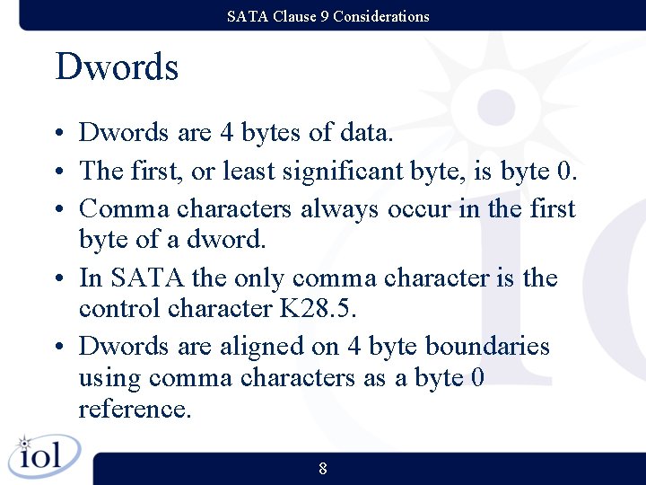 SATA Clause 9 Considerations Dwords • Dwords are 4 bytes of data. • The