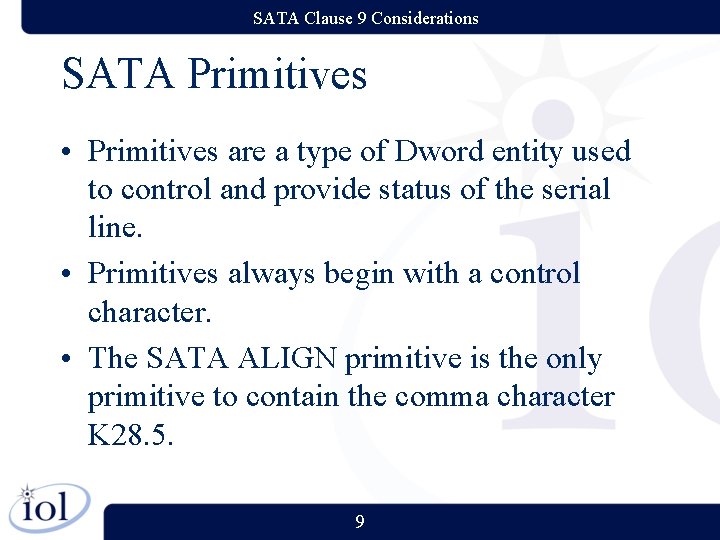 SATA Clause 9 Considerations SATA Primitives • Primitives are a type of Dword entity SATA Clause 9 Considerations SATA Primitives • Primitives are a type of Dword entity
