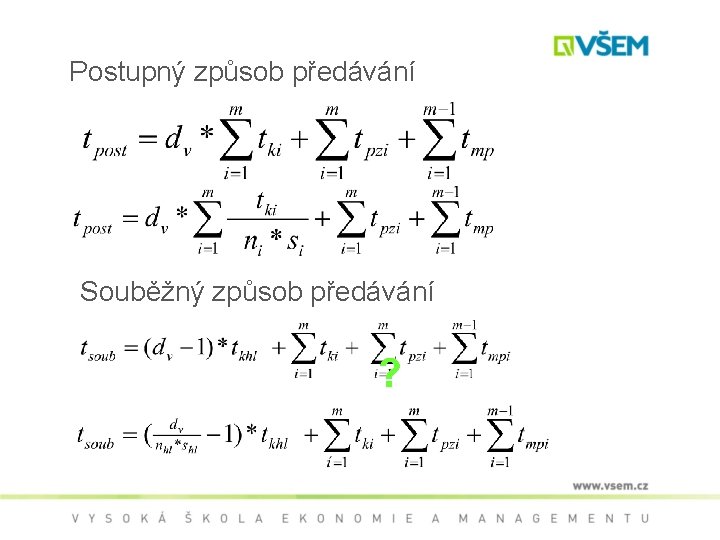 Postupný způsob předávání Souběžný způsob předávání ? 