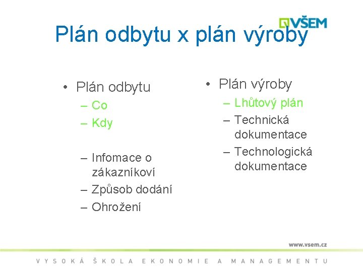 Plán odbytu x plán výroby • Plán odbytu – Co – Kdy – Infomace