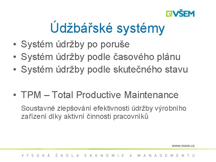 Údžbářské systémy • Systém údržby po poruše • Systém údržby podle časového plánu •