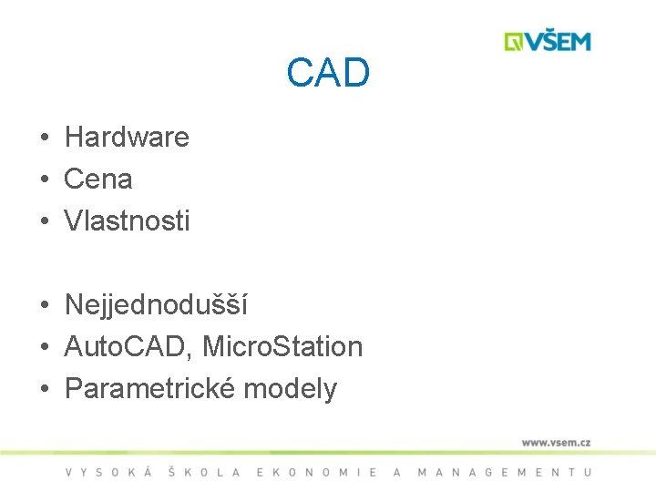 CAD • Hardware • Cena • Vlastnosti • Nejjednodušší • Auto. CAD, Micro. Station