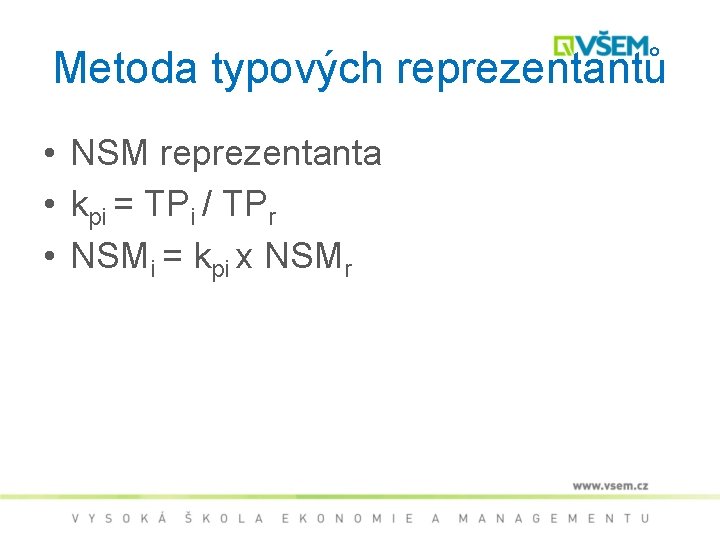 Metoda typových reprezentantů • NSM reprezentanta • kpi = TPi / TPr • NSMi