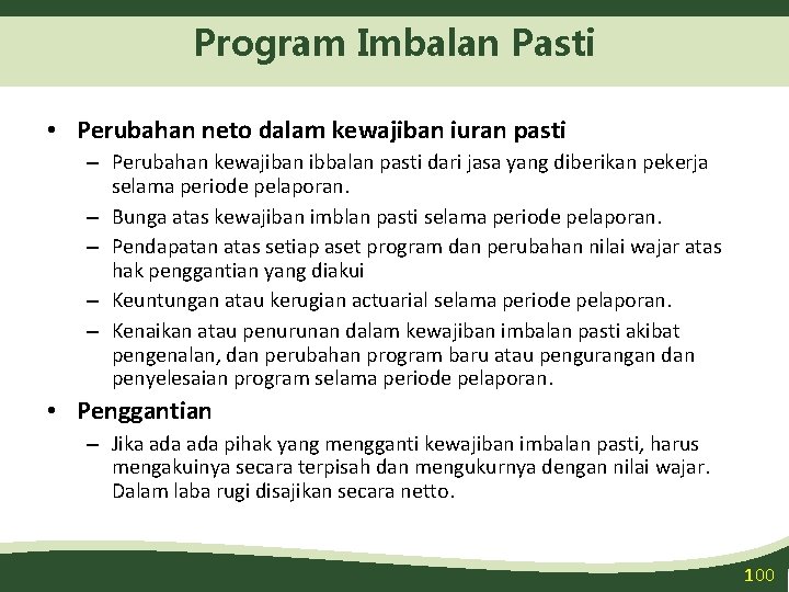 Program Imbalan Pasti • Perubahan neto dalam kewajiban iuran pasti – Perubahan kewajiban ibbalan
