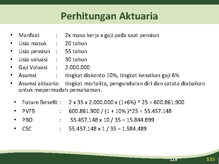 Perhitungan Aktuaria Manfaat : 2 x masa kerja x gaji pada saat pensiun Usia