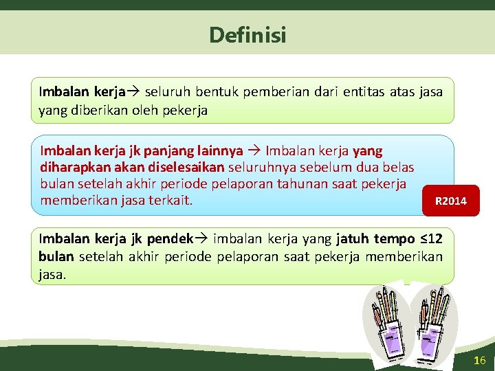 Definisi Imbalan kerja seluruh bentuk pemberian dari entitas atas jasa yang diberikan oleh pekerja