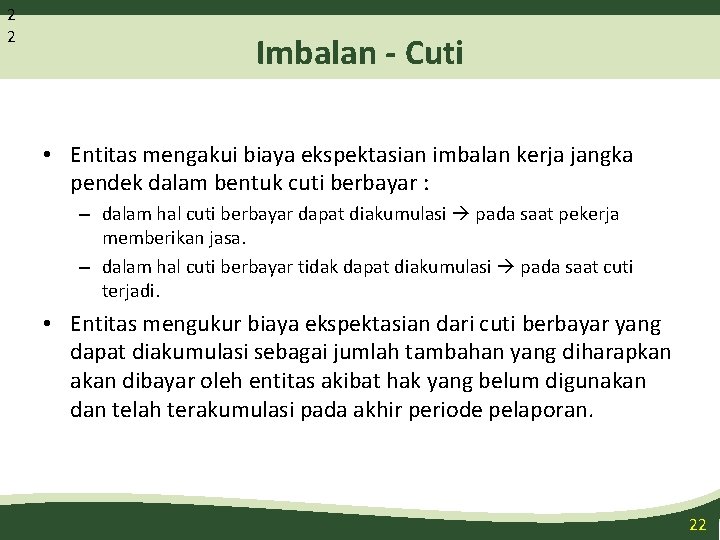 2 2 Imbalan - Cuti • Entitas mengakui biaya ekspektasian imbalan kerja jangka pendek