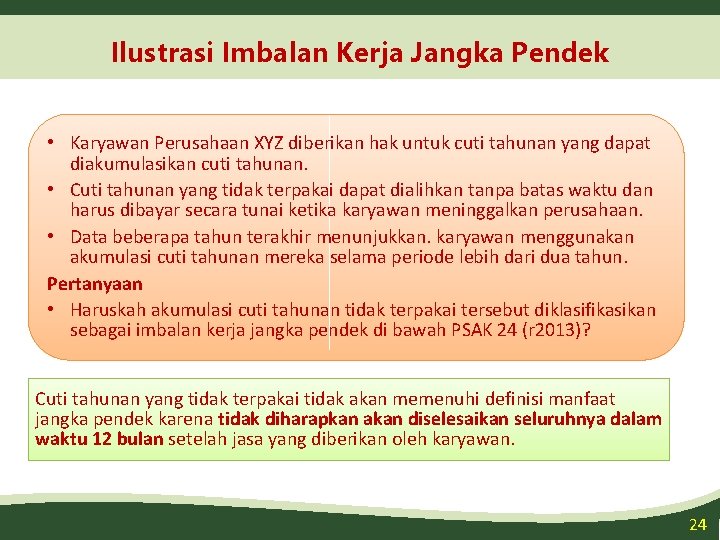 Ilustrasi Imbalan Kerja Jangka Pendek • Karyawan Perusahaan XYZ diberikan hak untuk cuti tahunan