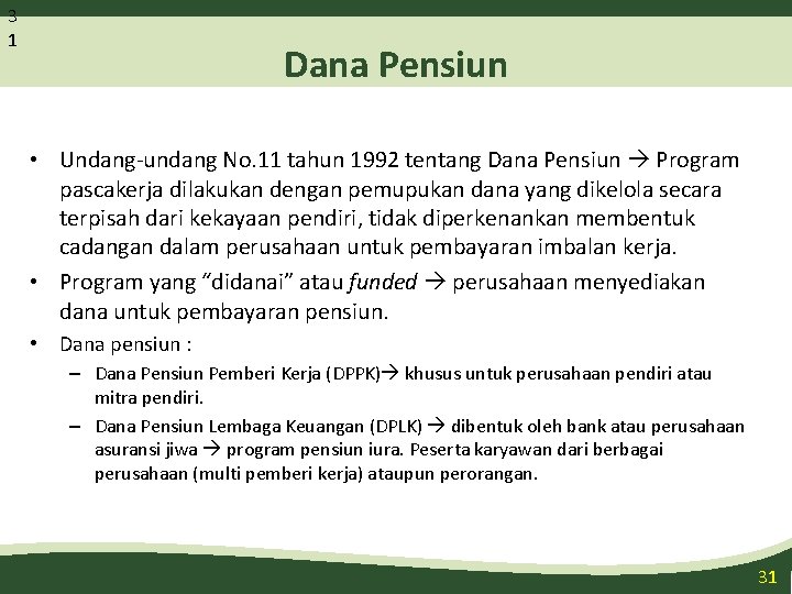 3 1 Dana Pensiun • Undang-undang No. 11 tahun 1992 tentang Dana Pensiun Program