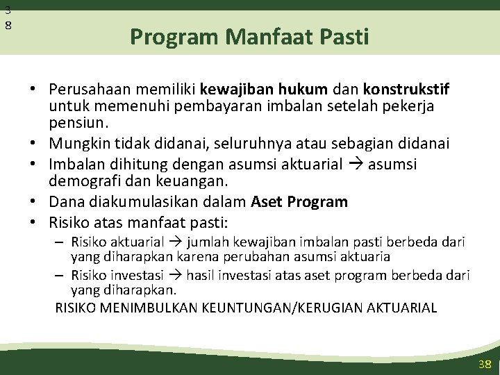 3 8 Program Manfaat Pasti • Perusahaan memiliki kewajiban hukum dan konstrukstif untuk memenuhi
