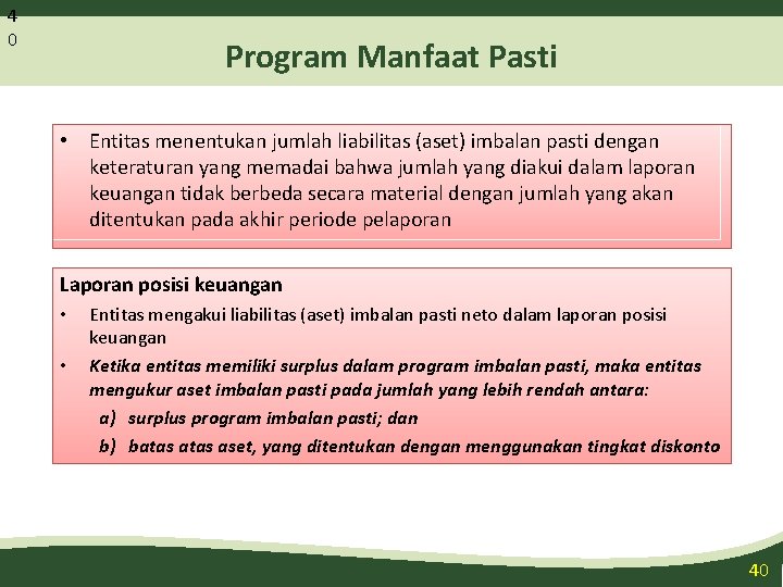 4 0 Program Manfaat Pasti • Entitas menentukan jumlah liabilitas (aset) imbalan pasti dengan