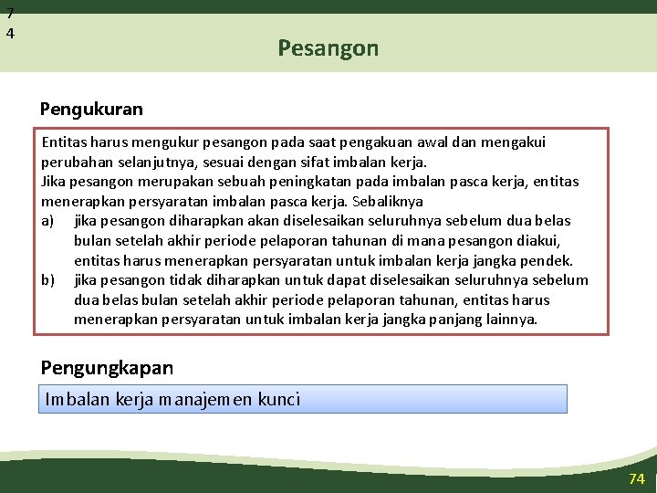 7 4 Pesangon Pengukuran Entitas harus mengukur pesangon pada saat pengakuan awal dan mengakui