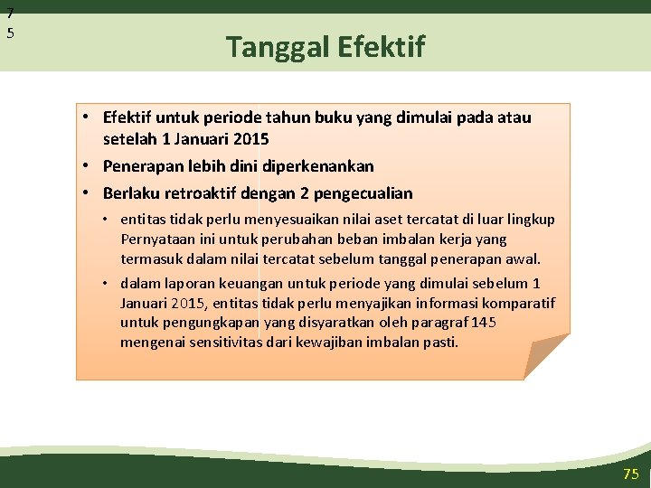 7 5 Tanggal Efektif • Efektif untuk periode tahun buku yang dimulai pada atau