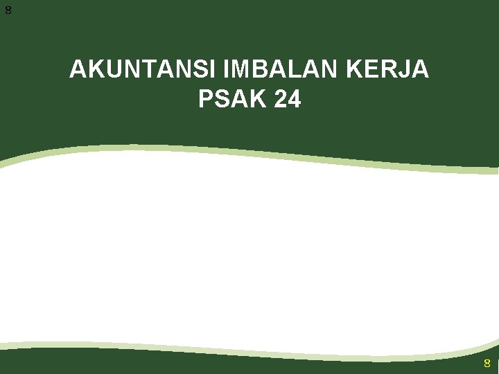 8 AKUNTANSI IMBALAN KERJA PSAK 24 8 