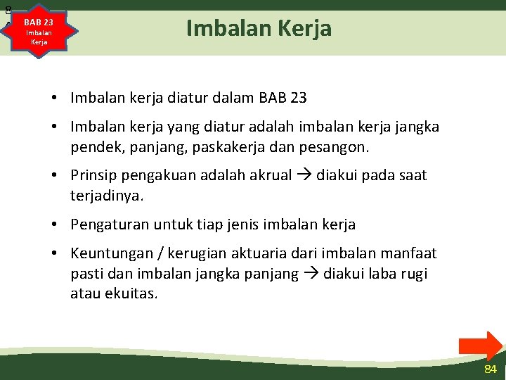 8 4 BAB 23 Imbalan Kerja • Imbalan kerja diatur dalam BAB 23 •