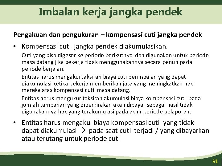 Imbalan kerja jangka pendek Pengakuan dan pengukuran – kompensasi cuti jangka pendek • Kompensasi