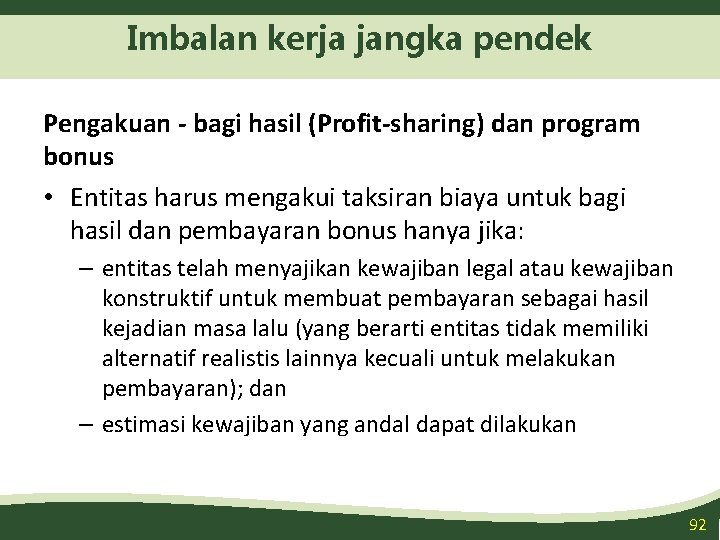 Imbalan kerja jangka pendek Pengakuan - bagi hasil (Profit-sharing) dan program bonus • Entitas