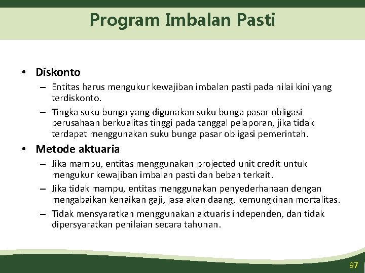 Program Imbalan Pasti • Diskonto – Entitas harus mengukur kewajiban imbalan pasti pada nilai