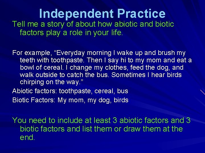 Independent Practice Tell me a story of about how abiotic and biotic factors play