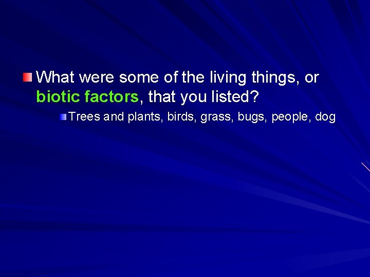 What were some of the living things, or biotic factors, that you listed? Trees