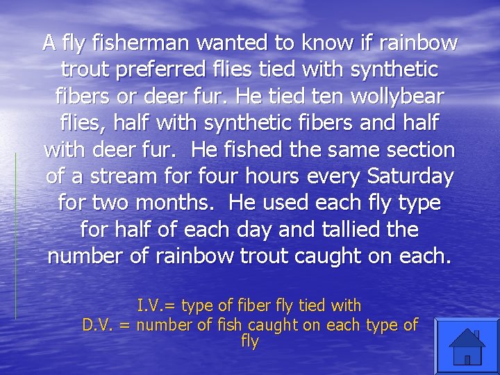 A fly fisherman wanted to know if rainbow trout preferred flies tied with synthetic