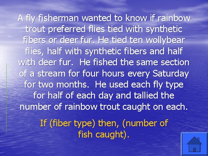 A fly fisherman wanted to know if rainbow trout preferred flies tied with synthetic