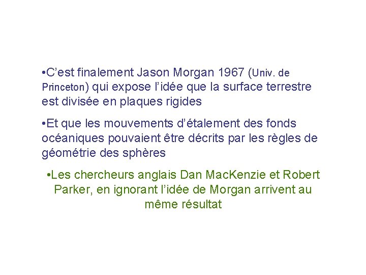  • C’est finalement Jason Morgan 1967 (Univ. de Princeton) qui expose l’idée que