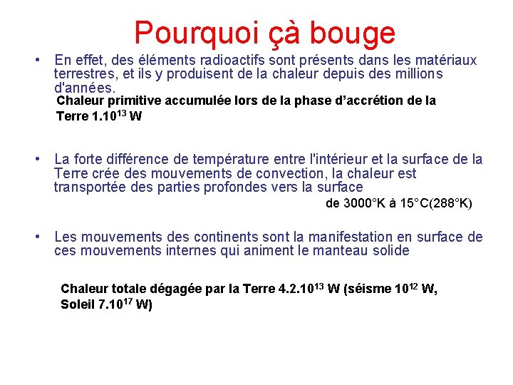 Pourquoi çà bouge • En effet, des éléments radioactifs sont présents dans les matériaux