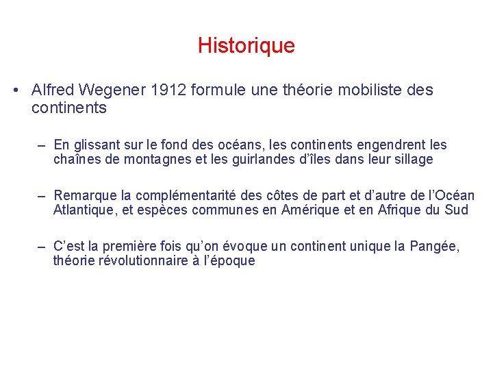 Historique • Alfred Wegener 1912 formule une théorie mobiliste des continents – En glissant