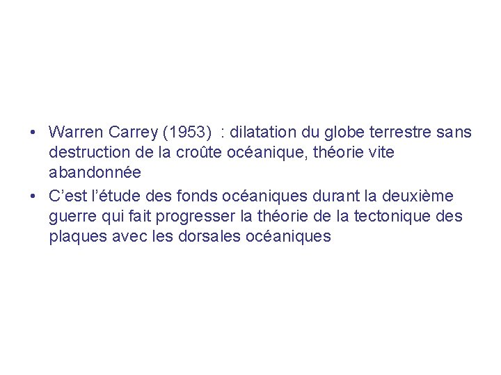  • Warren Carrey (1953) : dilatation du globe terrestre sans destruction de la