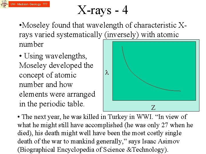 UW- Madison Geology 777 X-rays - 4 • Moseley found that wavelength of characteristic