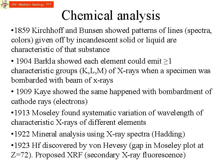 UW- Madison Geology 777 Chemical analysis • 1859 Kirchhoff and Bunsen showed patterns of