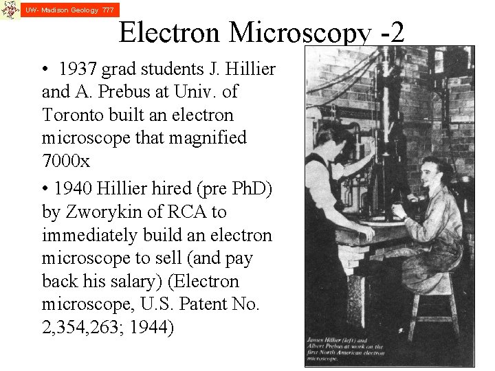 UW- Madison Geology 777 Electron Microscopy -2 • 1937 grad students J. Hillier and