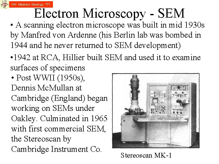 UW- Madison Geology 777 Electron Microscopy - SEM • A scanning electron microscope was